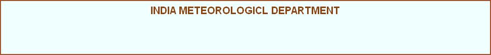 INDIA METEOROLOGICL DEPARTMENT